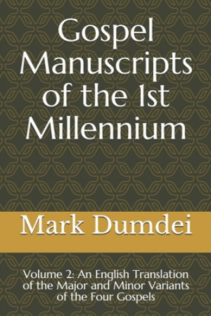 Gospel Manuscripts of the 1st Millennium: Volume 2: An English Translation of the Major and Minor Variants of the Four Gospels