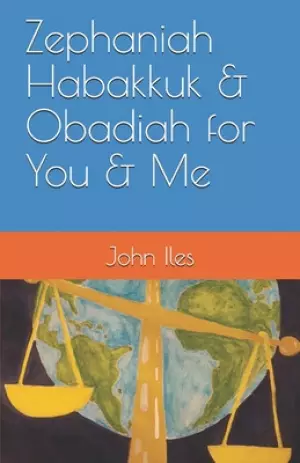 Zephaniah Habakkuk & Obadiah for You & Me