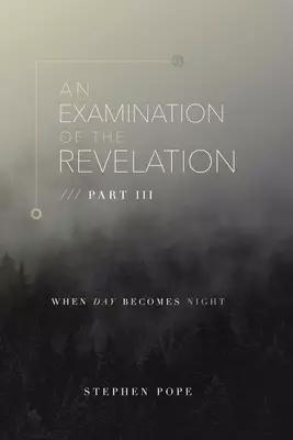 An Examination of the Revelation: When Day Becomes Night