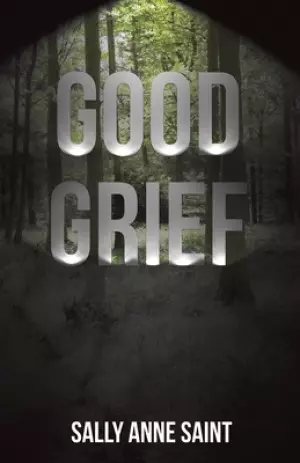 Good Grief: The journey of grief when someone you love passes, to be brought to your knees and then find the will to stand again,