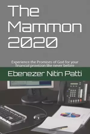 The Mammon 2020: Experience the Promises of God for your financial provision like never before
