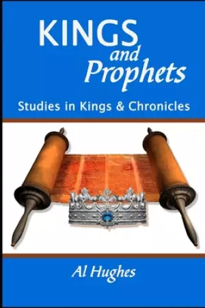 KINGS and PROPHETS: Survey of Kings and Chronicles