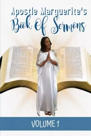 Apostle Marguerite's Book Of Sermons: Volume 1