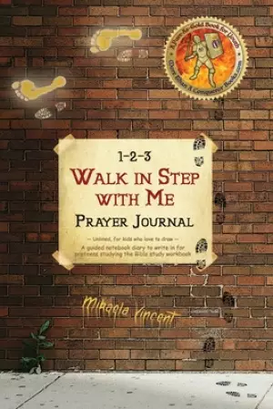 1-2-3 Walk in Step with Me Prayer Journal (Unlined, for kids who love to draw): A guided notebook diary to write in for preteens studying the Bible st