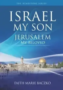 Israel My Son:  Jerusalem My Beloved