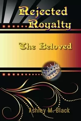 Rejected Royalty: The Beloved
