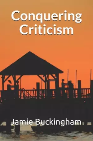 Conquering Criticism