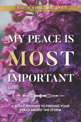 My Peace Is Most Important: A 31-Day Journey to Finding Your Peace Amidst the Storm