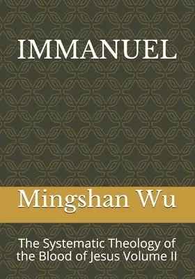 Immanuel: The Systematic Theology of the Blood of Jesus Volume II