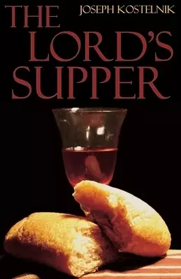 The Lord's Supper: The Mystery, Miracle, and Majesty of Sacramental Union