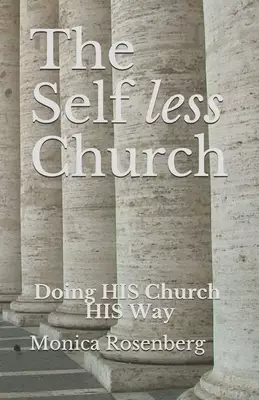 The Self less Church: Doing His Church His Way