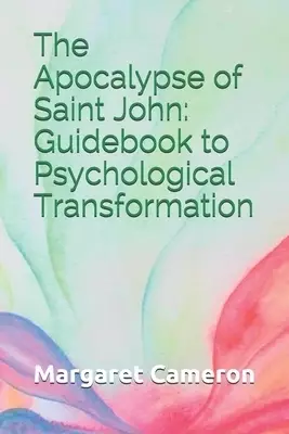 The Apocalypse of Saint John: Guidebook to Psychological Transformation
