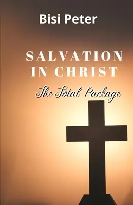 Salvation In Christ: The Total Package