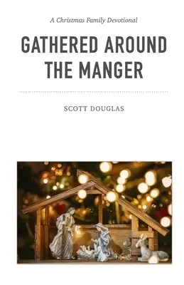 Gathered Around the Manger: A Christmas Family Devotional