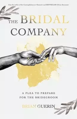 The Bridal Company: A Plea to Prepare for the Bridegroom