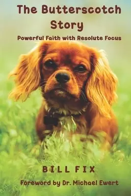 The Butterscotch Story: Powerful Faith with Resolute Focus