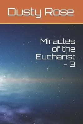 Miracles of the Eucharist - 3