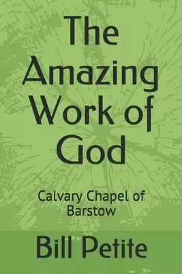 The Amazing Work of God: Calvary Chapel of Barstow