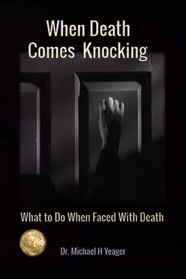 When Death Comes Knocking: What to Do When Faced with Death