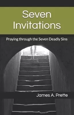Seven Invitations: Praying through the Seven Deadly Sins