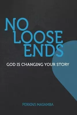 No Loose Ends: God is changing your story