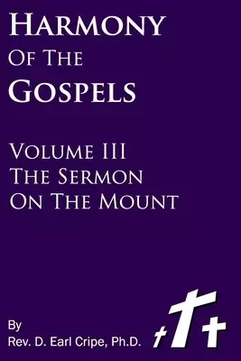 The Sermon on the Mount - Harmony of the Gospels, Vol III