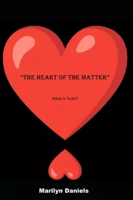 The Heart of the Matter: What is Truth?