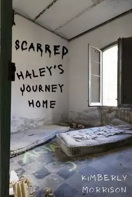 Scarred: Haley's Journey Home