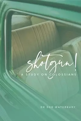 Shotgun!: A Study of Colossians