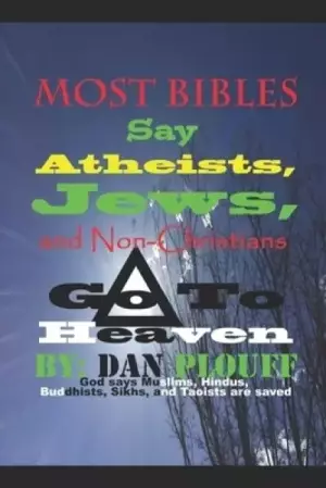Most Bibles Say Atheists, Jews, and Non-Christians Go To Heaven