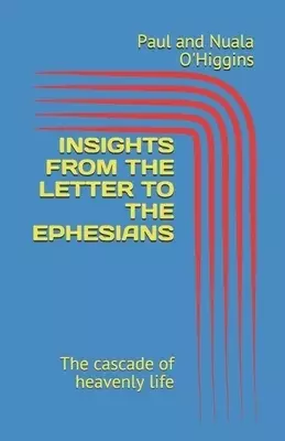 Insights from the Letter to the Ephesians: the cascade of heavenly life
