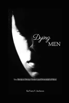 Dying Men: The Broken Divine Order and Downfall of Men
