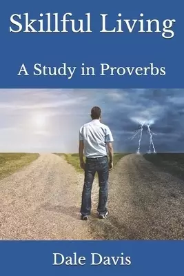 Skillful Living: A Study in Proverbs