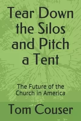 Tear Down the Silos and Pitch a Tent: The Future of the Church in America