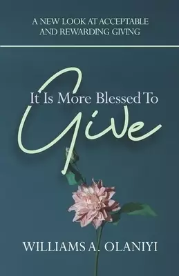 It Is More Blessed To Give: A New Look at Acceptable and Rewarding Giving
