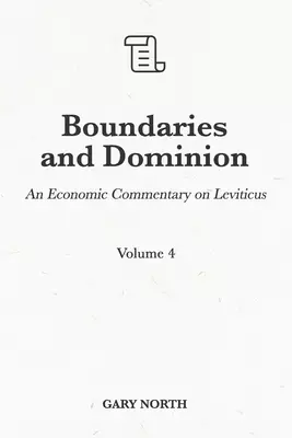 Boundaries and Dominion: An Economic Commentary on Leviticus, Volume 4