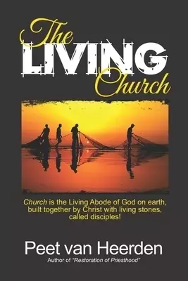 The Living Church: Church is the Living Abode of God on earth built together by God with living stones, called disciples!