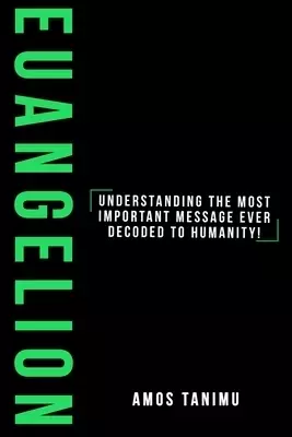 Euangelion: The most important message ever decoded in human