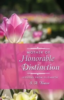 Mother of Honorable Distinction: Lessons from Elizabeth