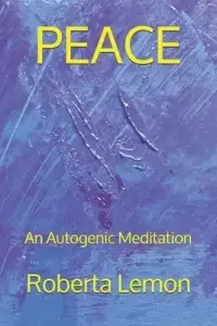 PEACE (An Autogenic Meditation)