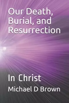Our Death, Burial, and Resurrection: In Christ