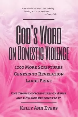 God's Word on Domestic Violence, Large Print: 1000 More Scriptures, from Genesis to Revelation, One Thousand Scriptures on Abuse and How God Responds