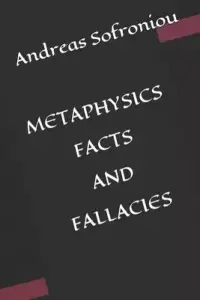 METAPHYSICS  FACT S AND FALLACIES