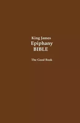 King James Epiphany Bible: The Good Book