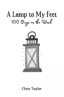 A Lamp to My Feet: 100 Days in the Word