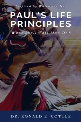 Paul's Life Principles: What Shall This Man Do?