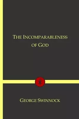The Incomparableness of God: In His Being, Attributes, Works, and Word