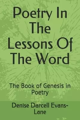 Poetry In The Lessons Of The Word: The Book of Genesis in Poetry