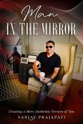 Man in the Mirror: Creating a More Authentic Version of You