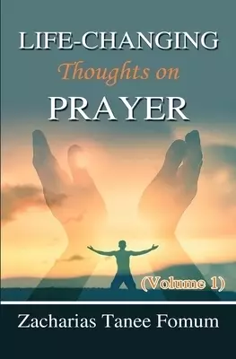 Life-Changing Thoughts on Prayer (Volume 1)